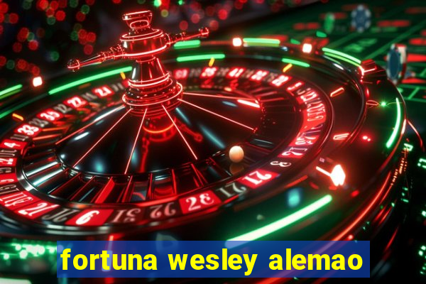 fortuna wesley alemao